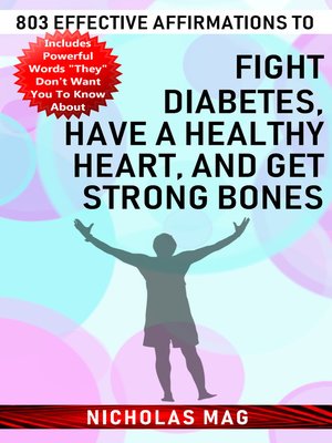 cover image of 803 Effective Affirmations to Fight Diabetes, Have a Healthy Heart, and Get Strong Bones
